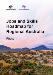Jobs and Skills Roadmap for Regional Australia - Phase 1